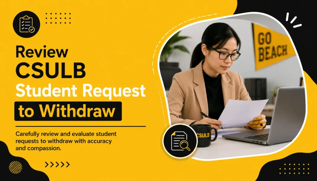 how-to-review-csulb-student-request-to-withdraw